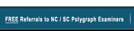Free Referrals to North Carolina and South Carolina Polygraph Examiners